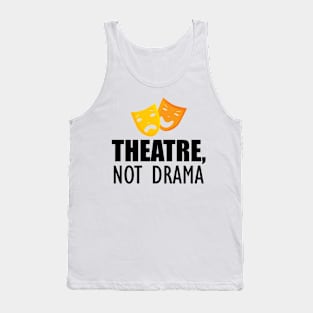 Theatre, Not Drama Tank Top